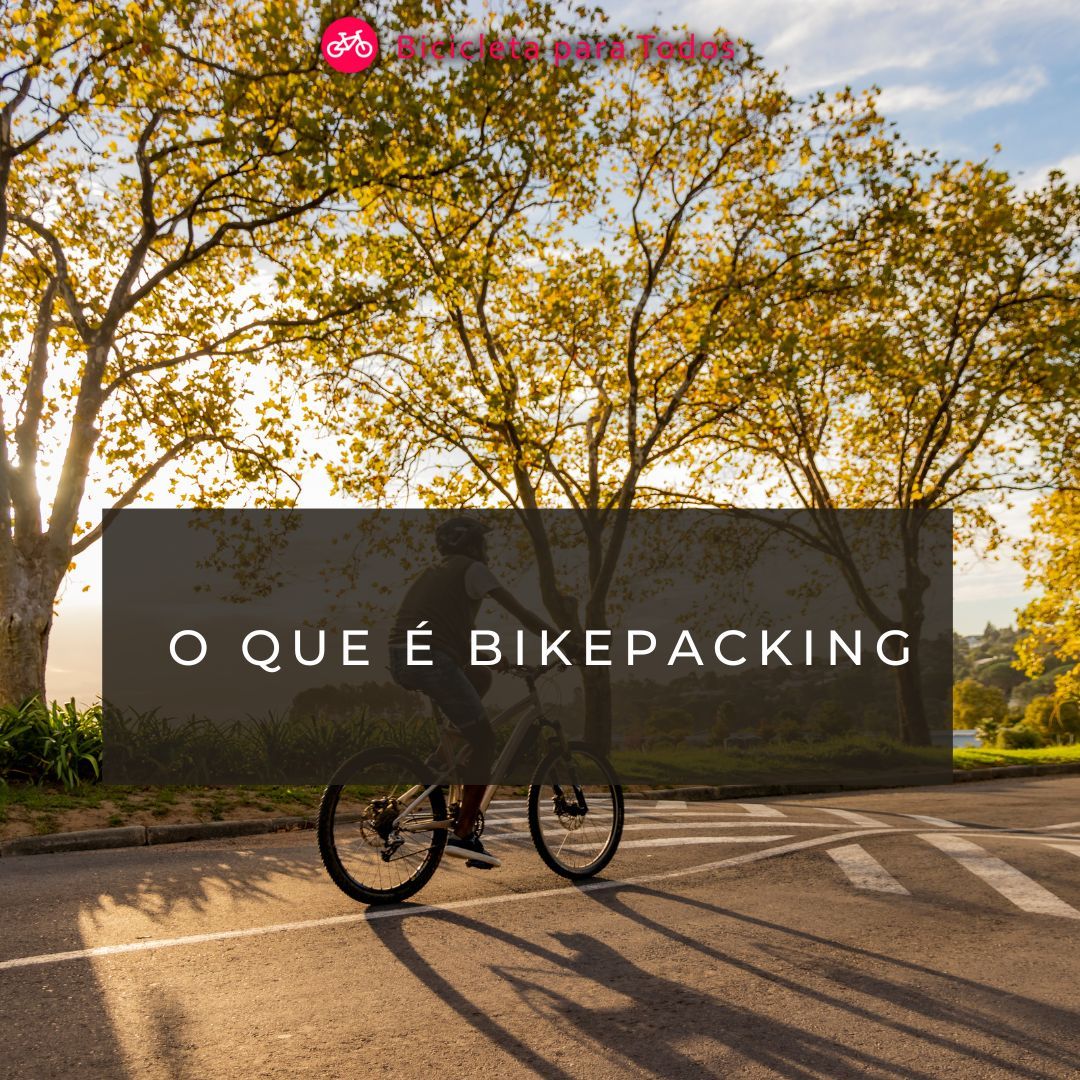 foto com legenda o que é bikepacking