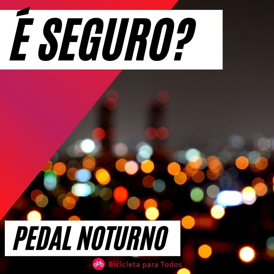 foto com legenda é seguro pedal noturno
